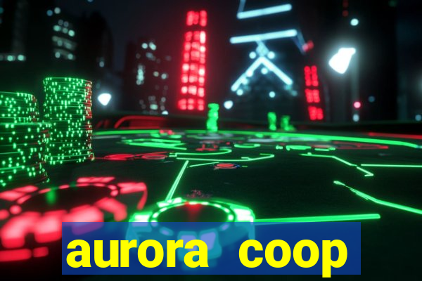 aurora coop trabalhe conosco